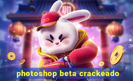 photoshop beta crackeado